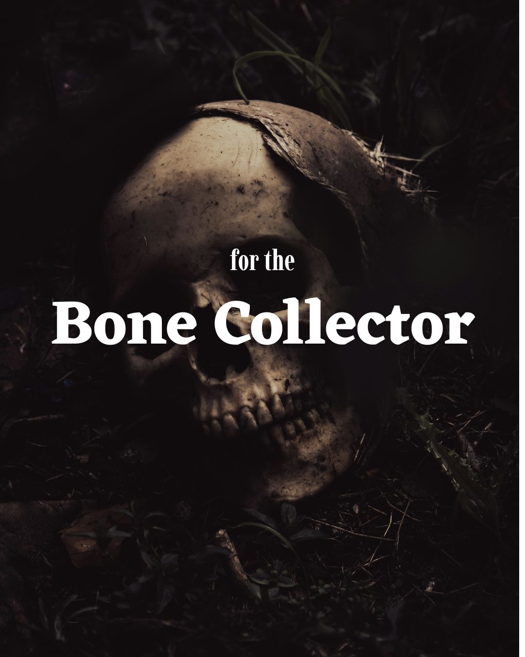 for the: Bone Collector