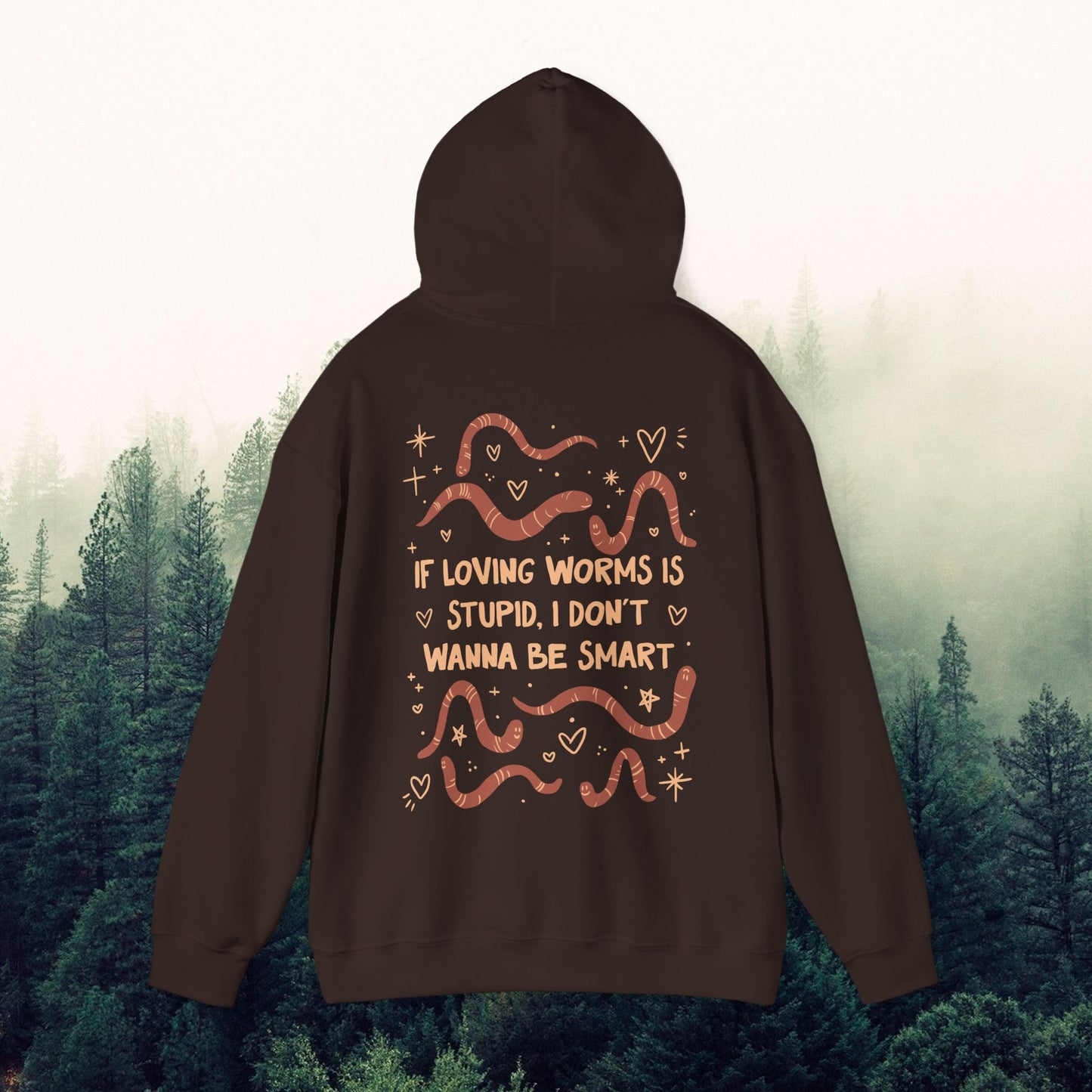 Worm Lover's Unisex Hoodie - If Loving Worms is Stupid I Don't Wanna Be Smart