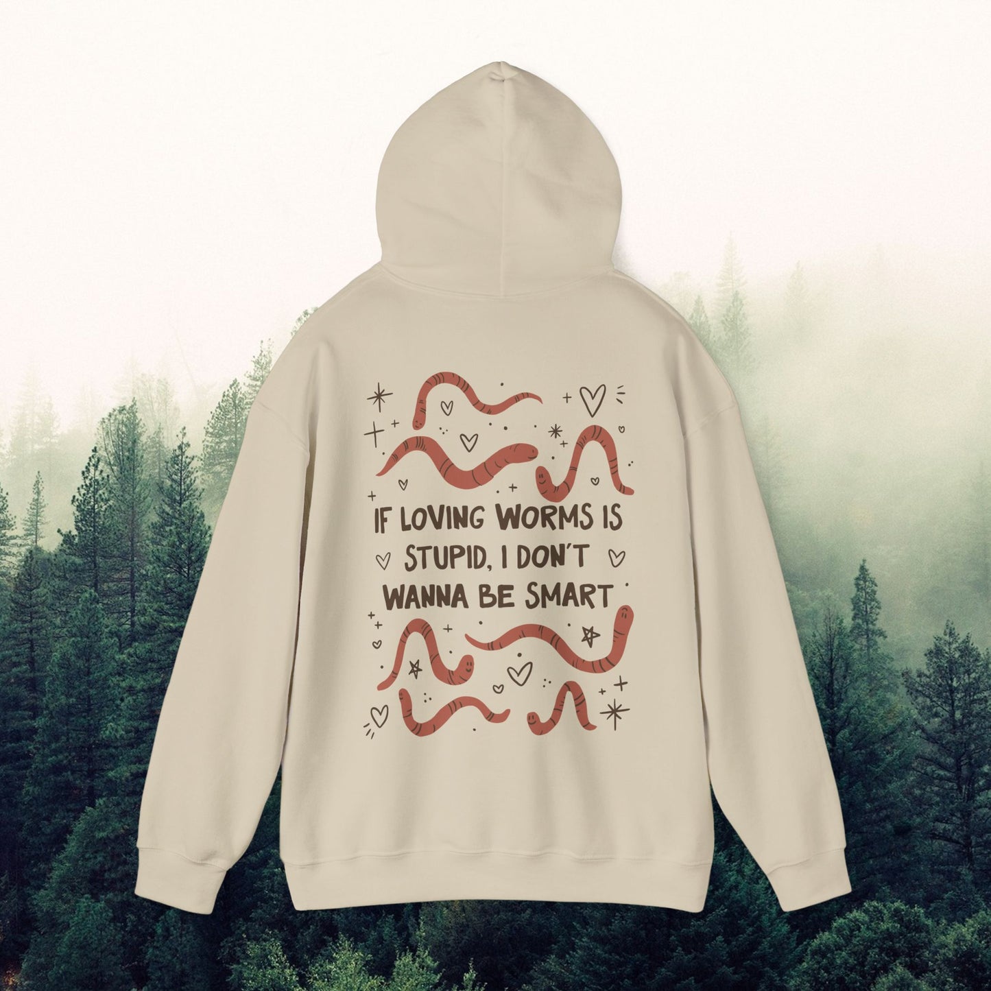 Worm Lover's Unisex Hoodie - If Loving Worms is Stupid I Don't Wanna Be Smart