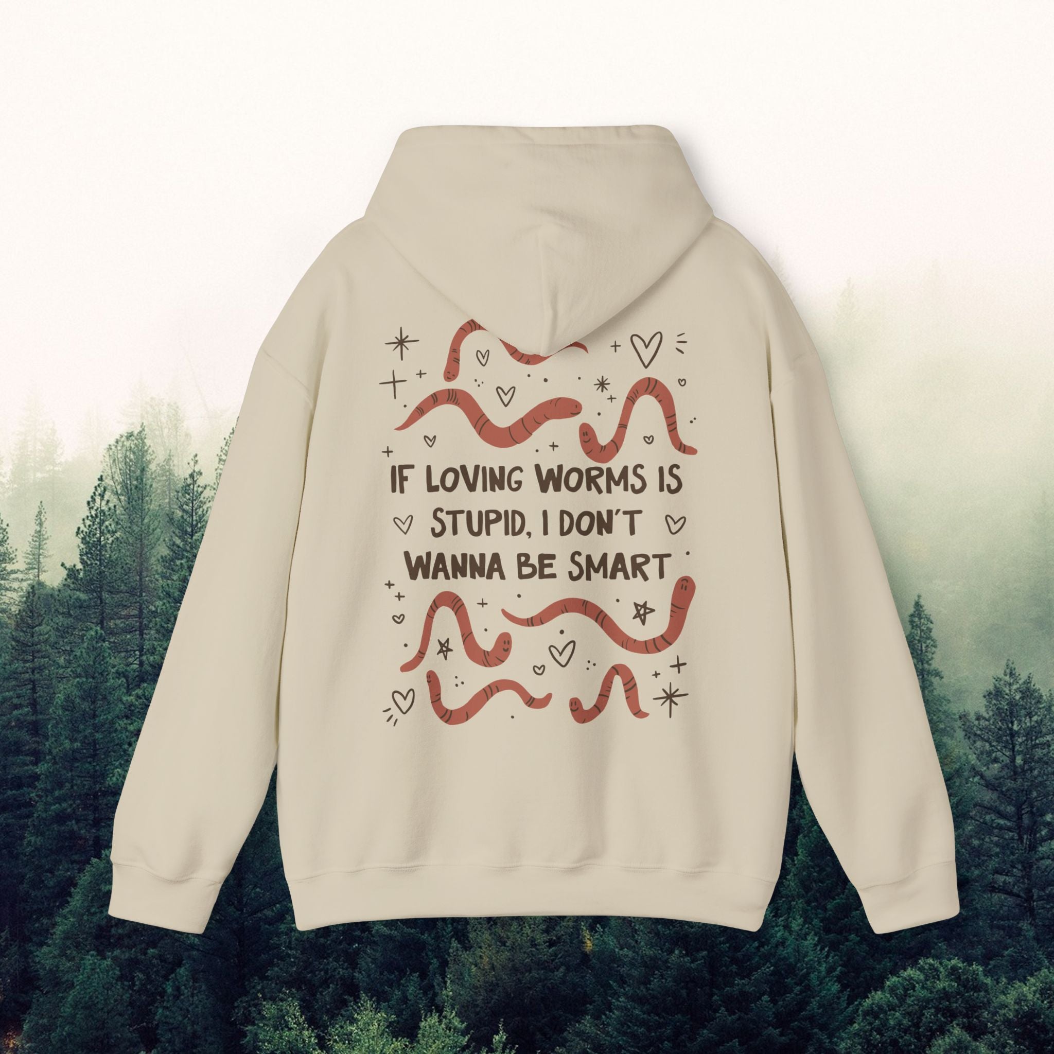 Worm Lover's Unisex Hoodie - If Loving Worms is Stupid I Don't Wanna Be Smart