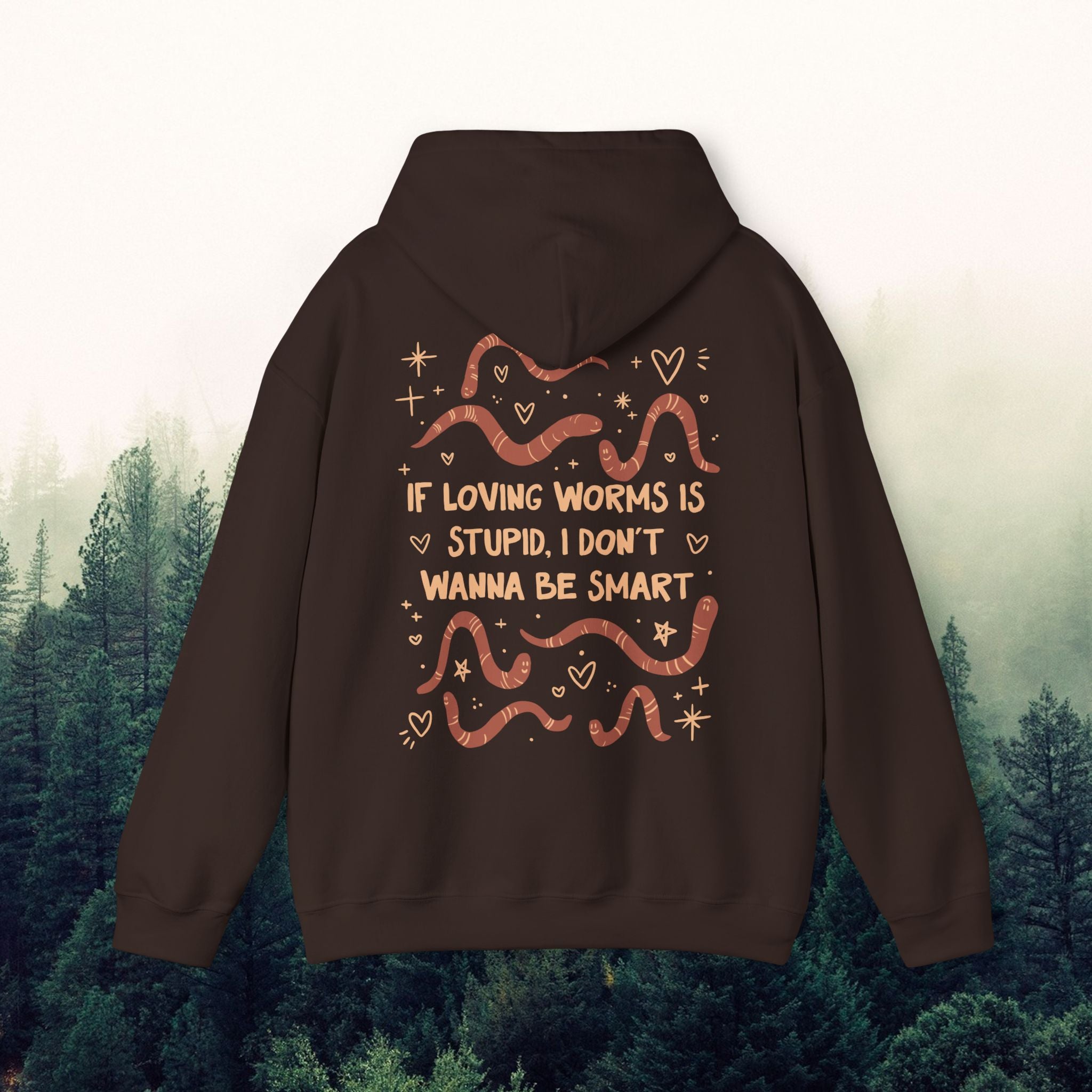 Worm Lover's Unisex Hoodie - If Loving Worms is Stupid I Don't Wanna Be Smart