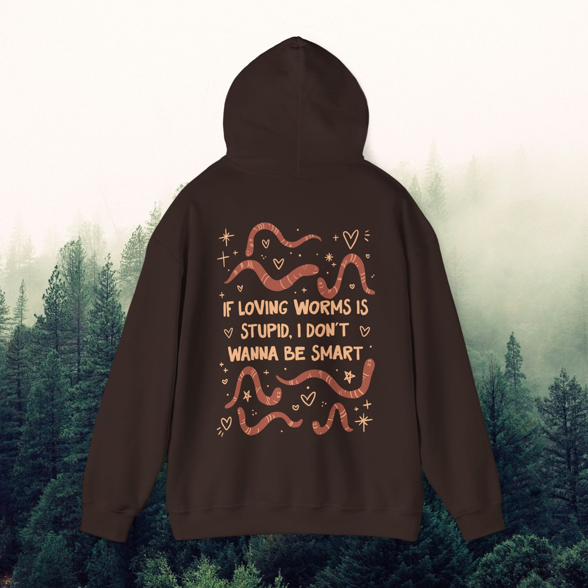 Worm Lover's Unisex Hoodie - If Loving Worms is Stupid I Don't Wanna Be Smart