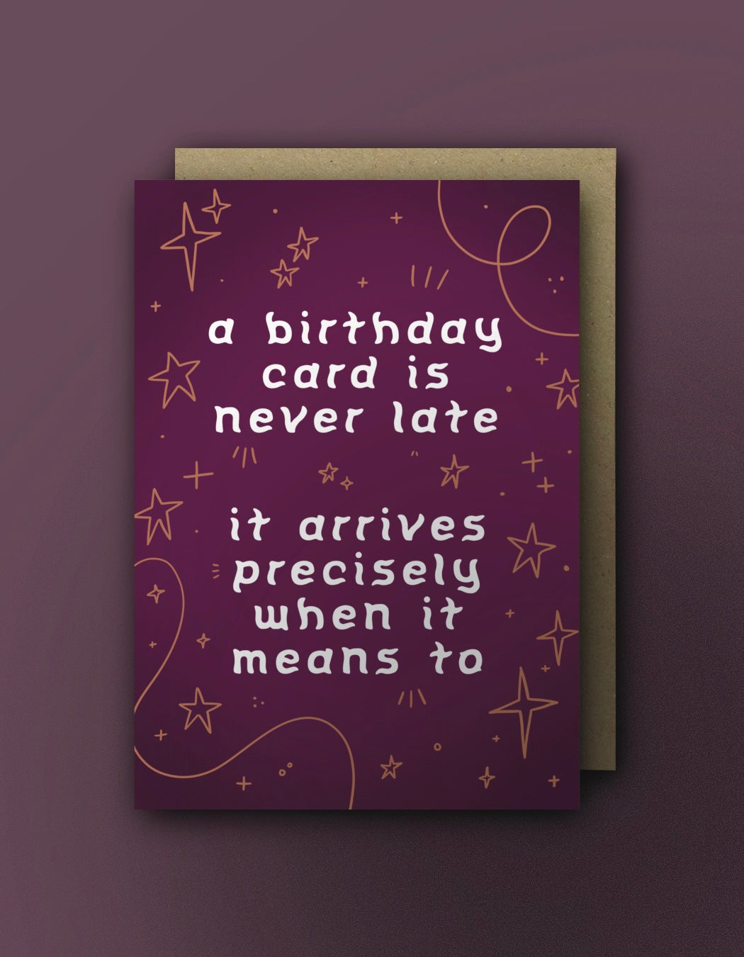 A Card is Never Late - Birthday Card