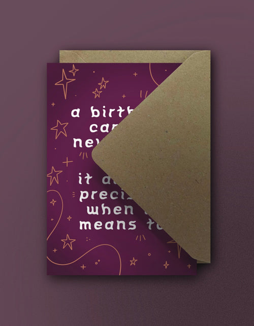 A Card is Never Late - Birthday Card
